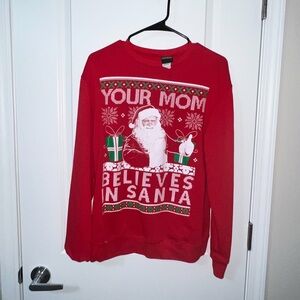 “Your Mom Believes in Santa” Ugly Christmas Sweater | Funny Sweater | Medium